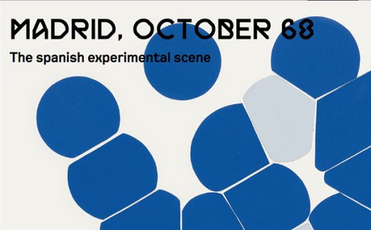Madrid, Octubre 68.The Spanish experimental scene