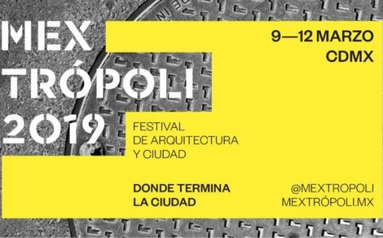 Mextrópoli 2019, Festival de Arquitectura y Ciudad