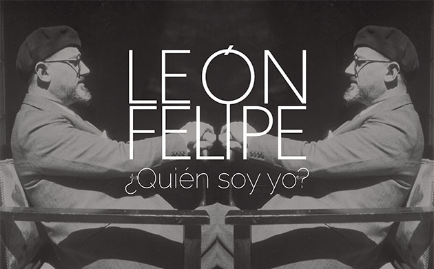 León Felipe. ¿Quién soy yo?