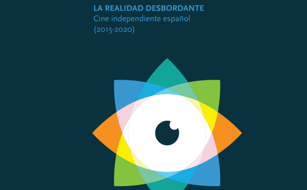 La realidad desbordante. Cine independiente español (2015-2020)
