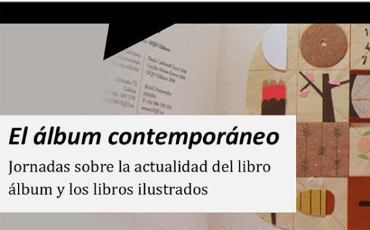 El álbum contemporáneo. Jornadas sobre la actualidad del libro álbum y los libros ilustrados