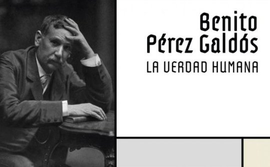 Benito Pérez Galdós. The Truth of Human Nature