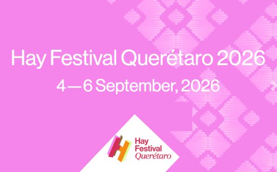 Hay Festival Quer&eacute;taro 2026 (11&ordf; edici&oacute;n)