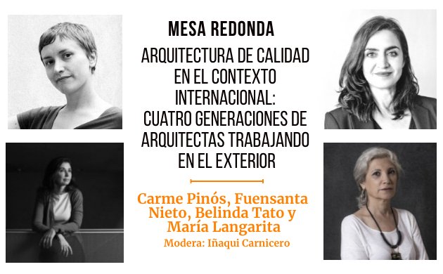 Mesa redonda: Cuatro generaciones de arquitectas trabajando en el exterior...