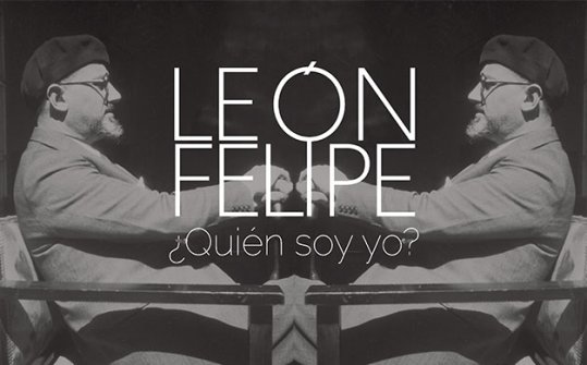 León Felipe. Who am I?