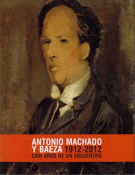 Antonio Machado y Baeza 1912 -2012. Cien años de un encuentro (eBook)