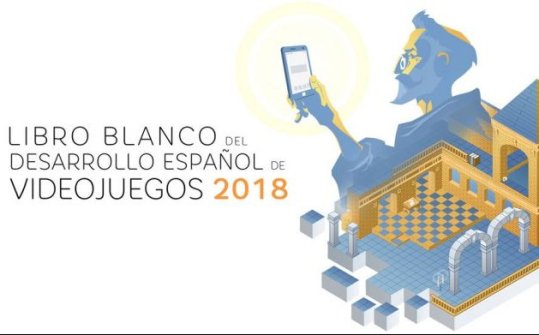 Libro Blanco del Desarrollo Español de Videojuegos 2018