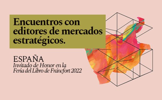 Encuentros con editores de mercados estratégicos. España-Fráncfort 2022