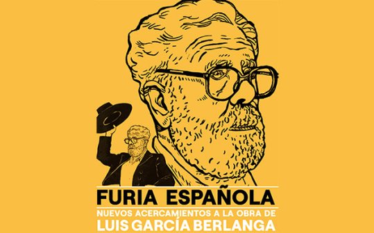 international seminar &#39;Spanish Fury. New approaches to the work of Luis García Berlanga&#39;