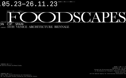 Foodscapes. Pabellón de España en la 18ª edición de la Bienal de Arquitectura de Venecia 2023