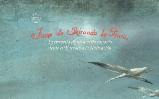 Juan de Miranda lo Pintó, la travesía de un artista canario entre el Barroco y la Ilustración