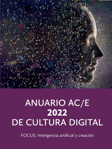 Anuario AC/E de cultura digital 2022. FOCUS: Inteligencia artificial y creación